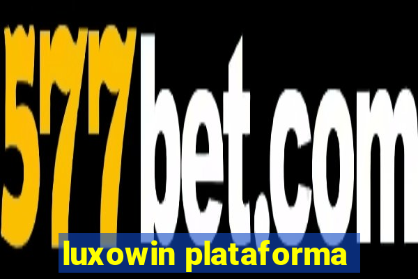 luxowin plataforma