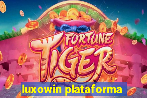 luxowin plataforma