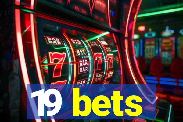 19 bets