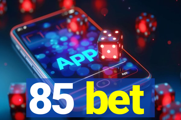 85 bet