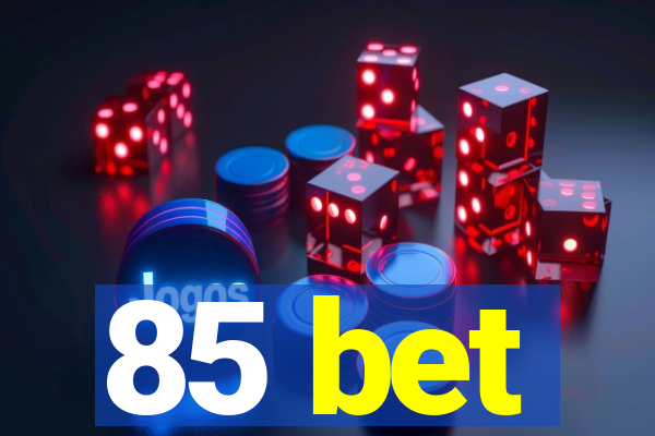 85 bet