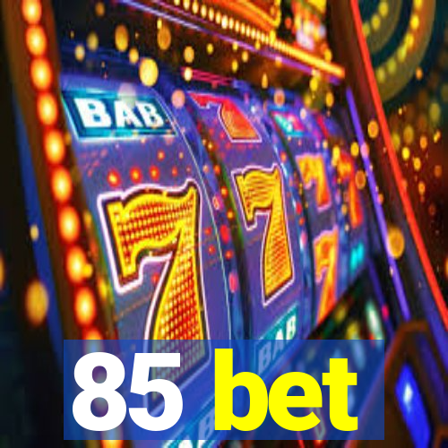 85 bet