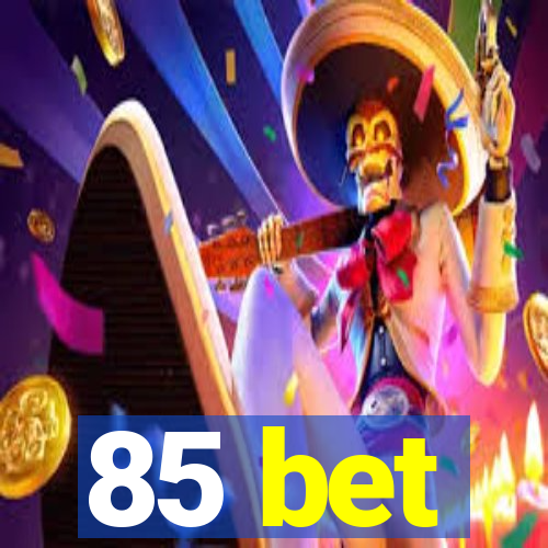 85 bet