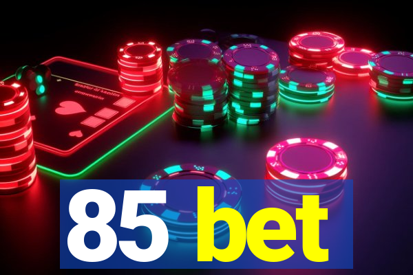 85 bet