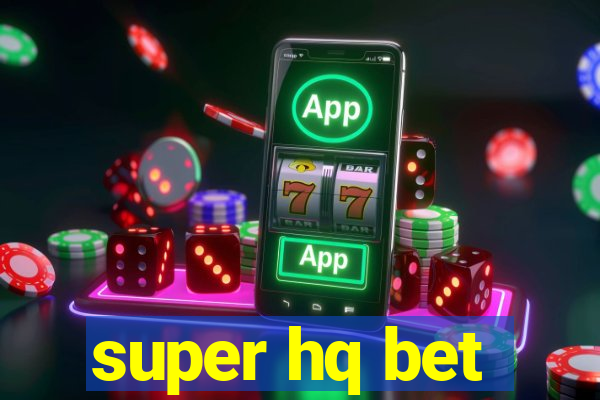 super hq bet