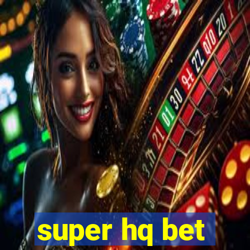 super hq bet