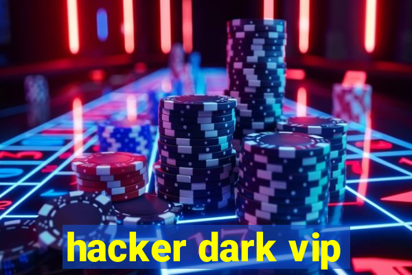 hacker dark vip