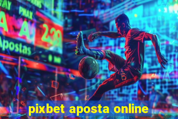 pixbet aposta online