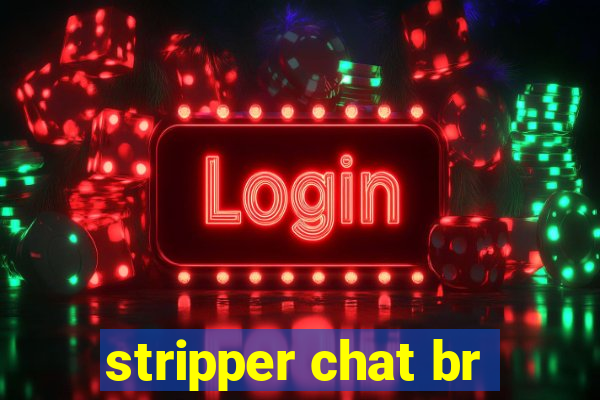 stripper chat br