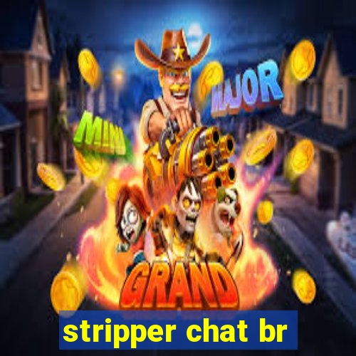 stripper chat br