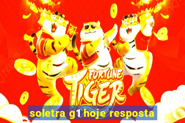 soletra g1 hoje resposta