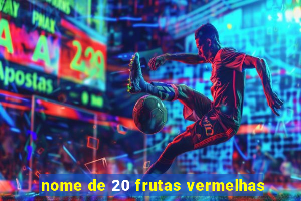 nome de 20 frutas vermelhas