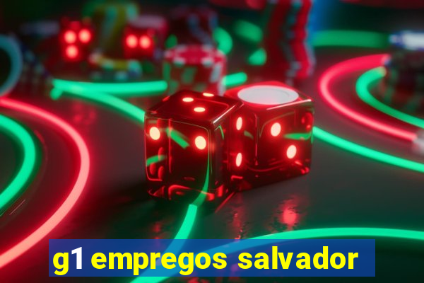 g1 empregos salvador