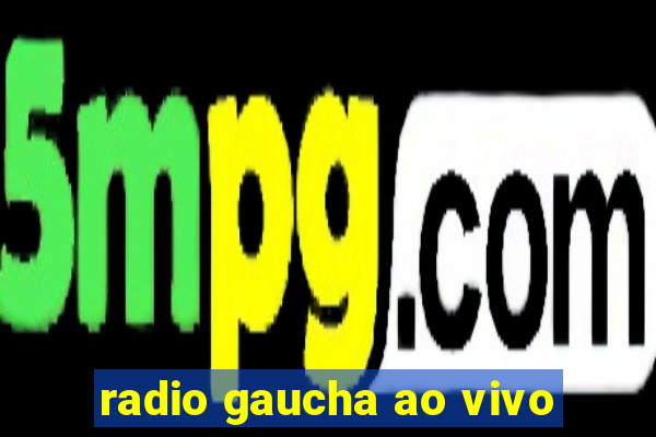 radio gaucha ao vivo