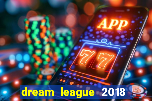 dream league 2018 dinheiro infinito