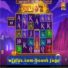 wjplus.com-bouns jogo