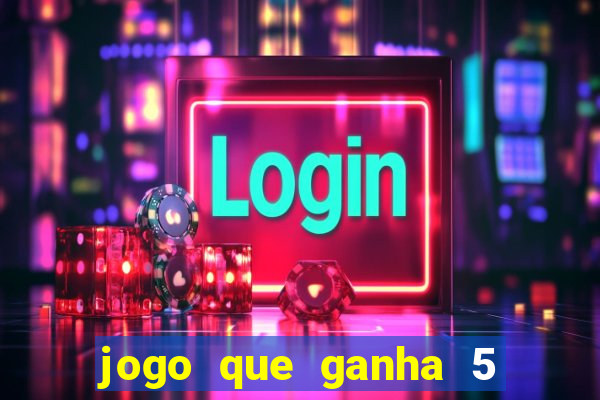 jogo que ganha 5 reais no cadastro