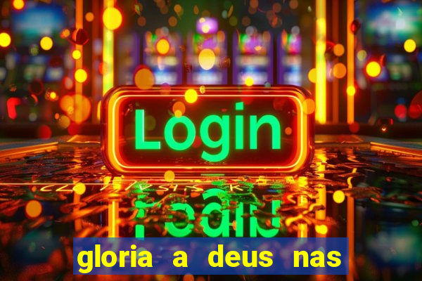 gloria a deus nas alturas cifra