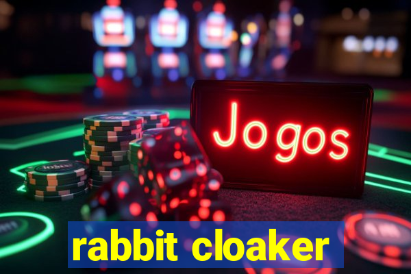 rabbit cloaker