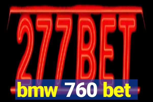 bmw 760 bet