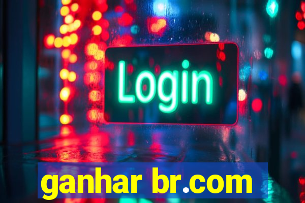 ganhar br.com