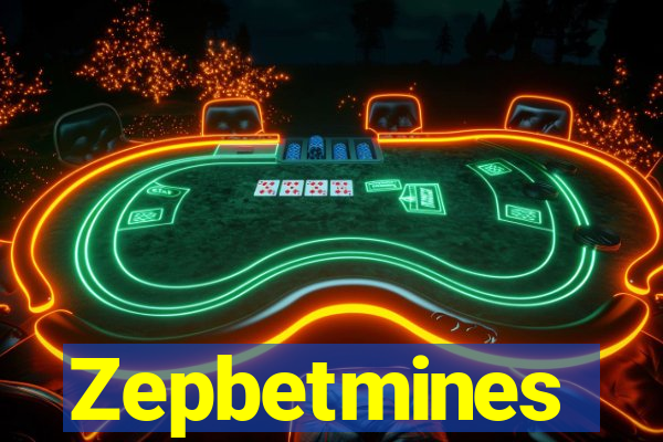 Zepbetmines