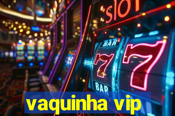 vaquinha vip