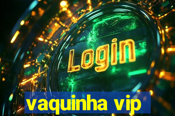 vaquinha vip