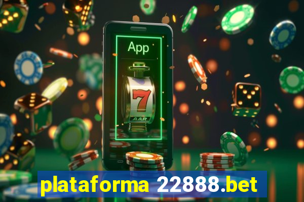 plataforma 22888.bet