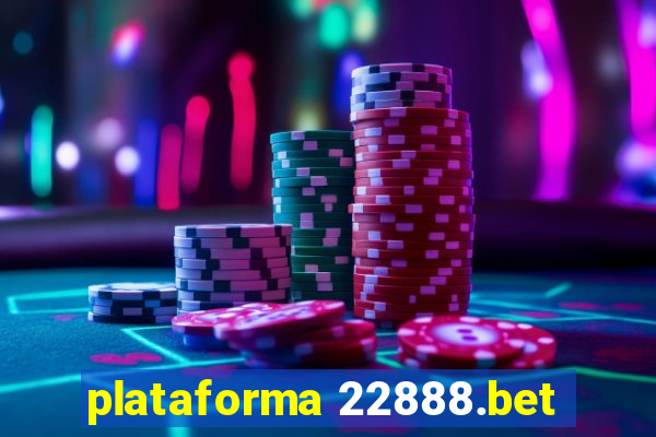 plataforma 22888.bet