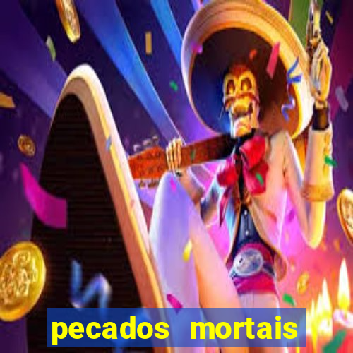 pecados mortais para confessar