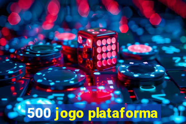 500 jogo plataforma