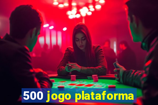 500 jogo plataforma