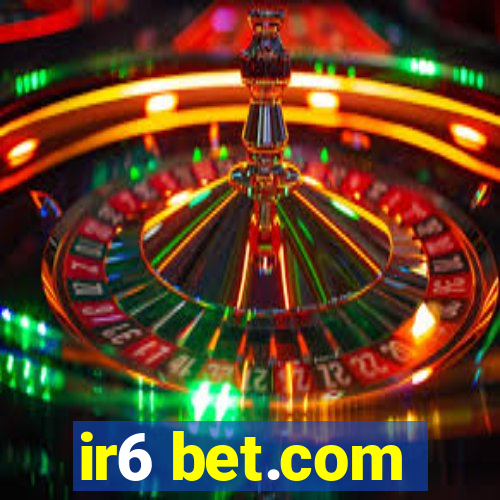 ir6 bet.com