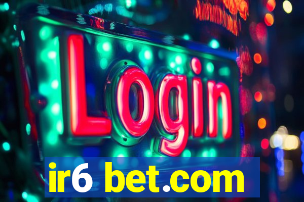 ir6 bet.com