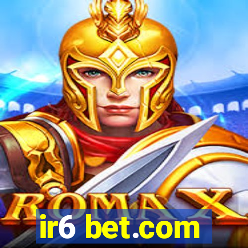 ir6 bet.com