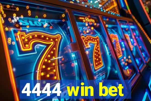 4444 win bet