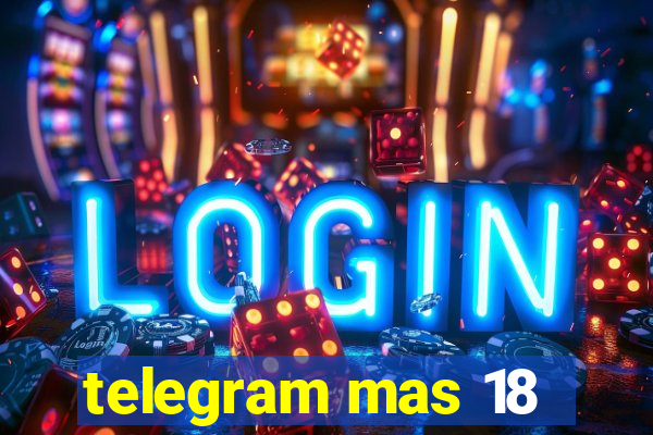 telegram mas 18