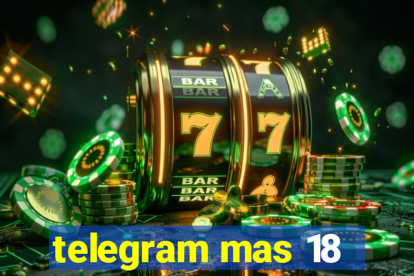 telegram mas 18