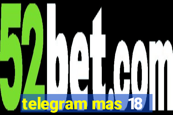 telegram mas 18