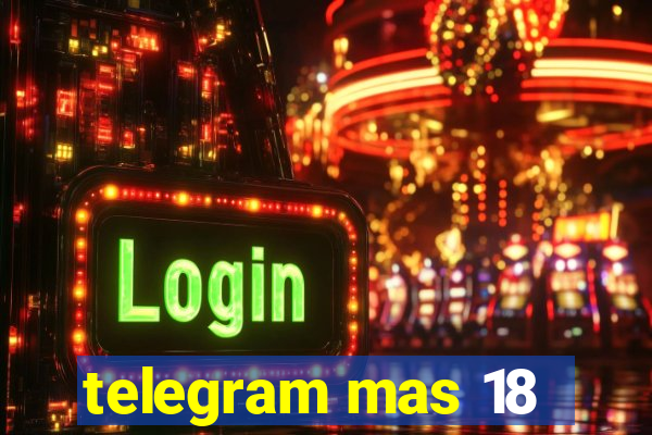 telegram mas 18