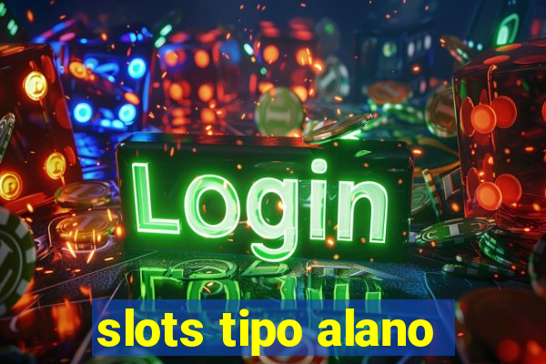 slots tipo alano