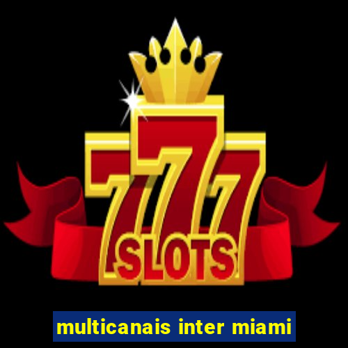 multicanais inter miami