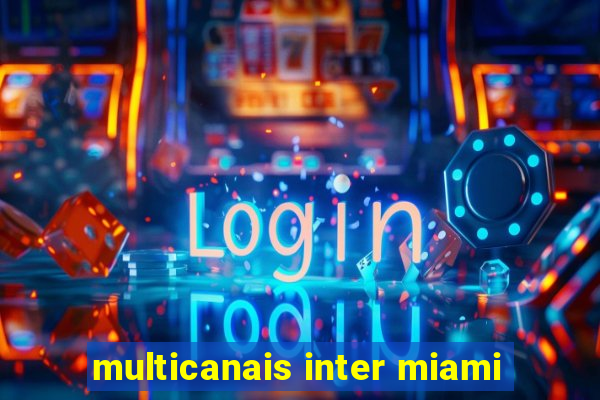 multicanais inter miami