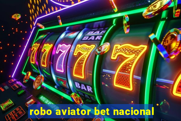 robo aviator bet nacional