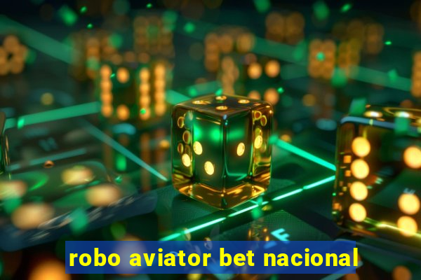 robo aviator bet nacional