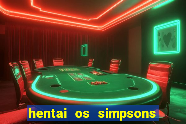 hentai os simpsons futebol e cerveja