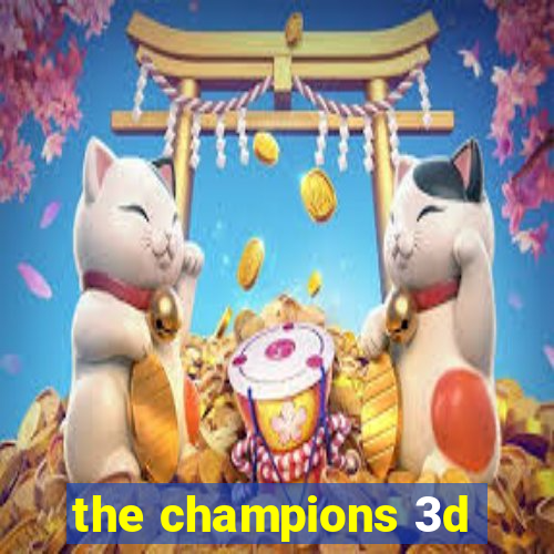 the champions 3d