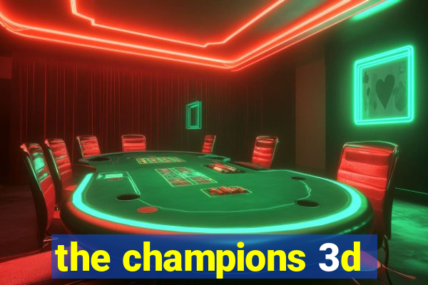 the champions 3d