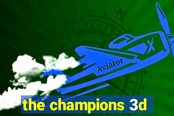 the champions 3d